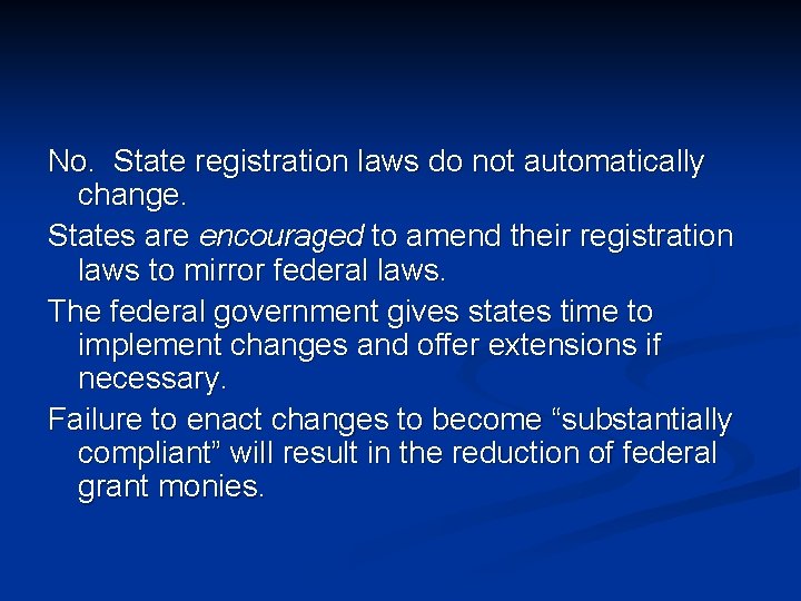 No. State registration laws do not automatically change. States are encouraged to amend their