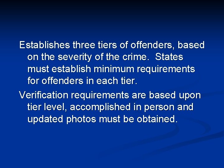 Establishes three tiers of offenders, based on the severity of the crime. States must