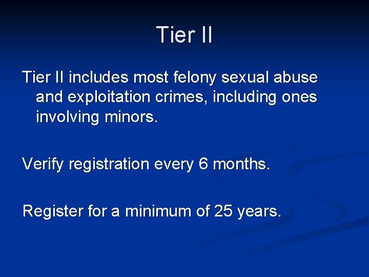 Tier II includes most felony sexual abuse and exploitation crimes, including ones involving minors.