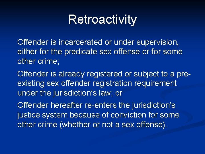 Retroactivity Offender is incarcerated or under supervision, either for the predicate sex offense or