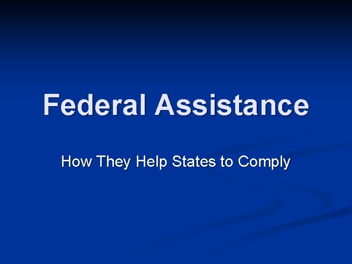 Federal Assistance How They Help States to Comply 