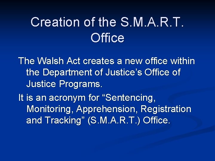 Creation of the S. M. A. R. T. Office The Walsh Act creates a