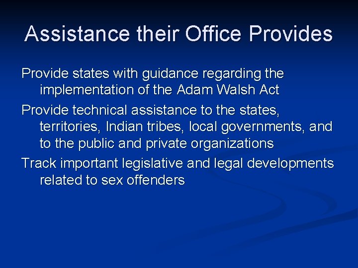 Assistance their Office Provides Provide states with guidance regarding the implementation of the Adam