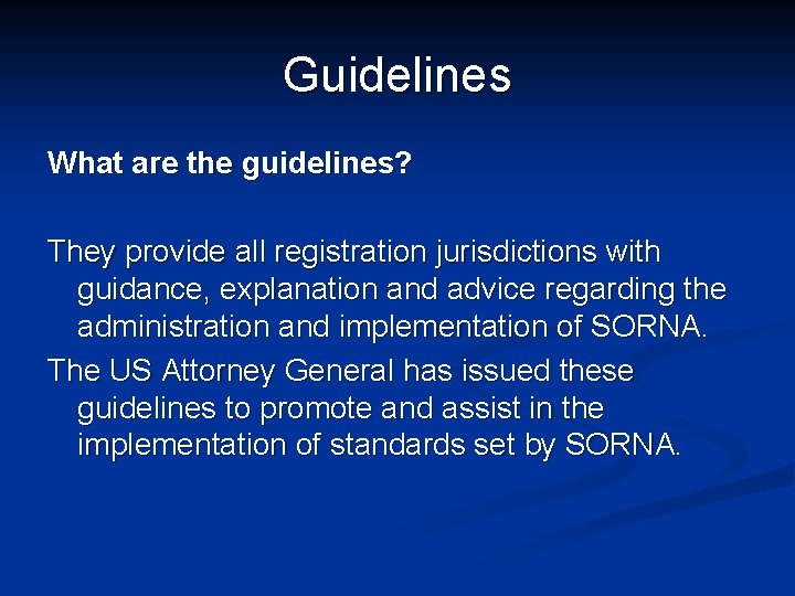 Guidelines What are the guidelines? They provide all registration jurisdictions with guidance, explanation and