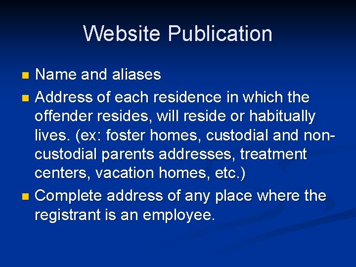 Website Publication Name and aliases n Address of each residence in which the offender