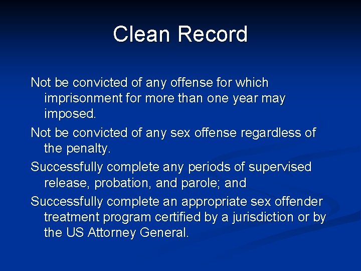 Clean Record Not be convicted of any offense for which imprisonment for more than