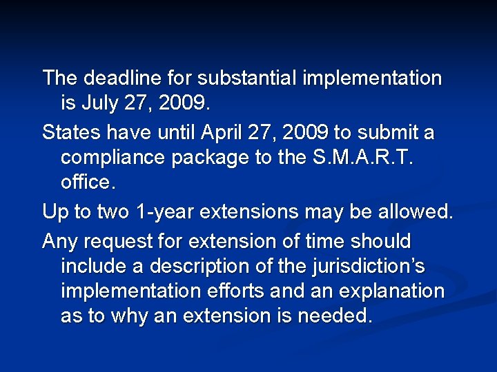 The deadline for substantial implementation is July 27, 2009. States have until April 27,