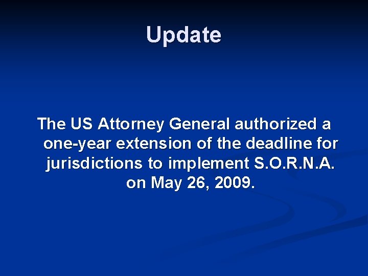 Update The US Attorney General authorized a one-year extension of the deadline for jurisdictions