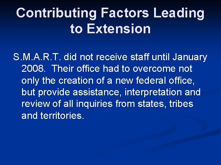 Contributing Factors Leading to Extension S. M. A. R. T. did not receive staff