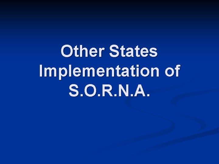 Other States Implementation of S. O. R. N. A. 