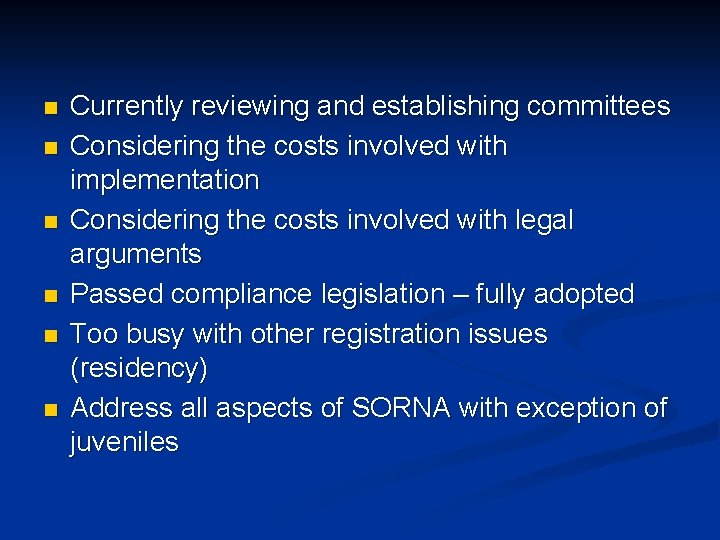 n n n Currently reviewing and establishing committees Considering the costs involved with implementation