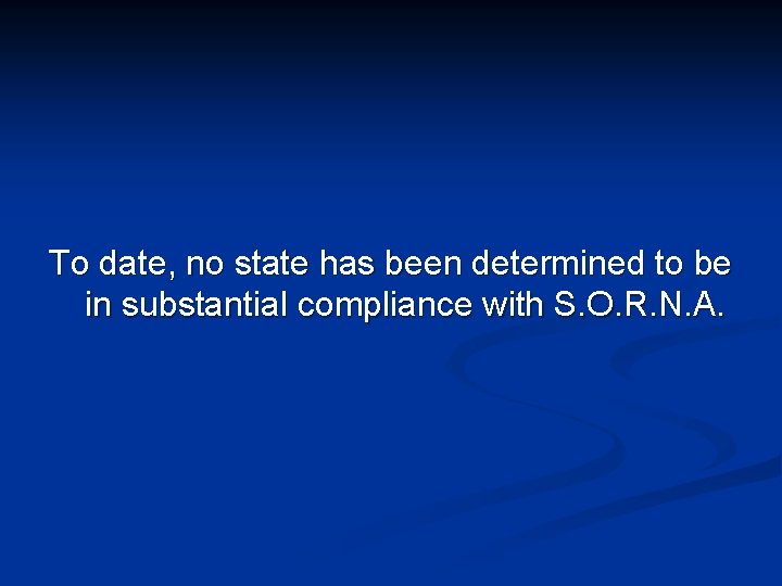 To date, no state has been determined to be in substantial compliance with S.