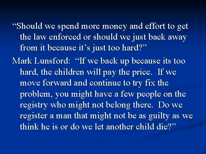 “Should we spend more money and effort to get the law enforced or should