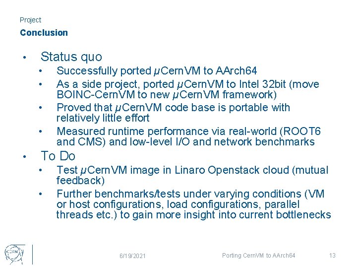 Project Conclusion • Status quo • • • Successfully ported µCern. VM to AArch