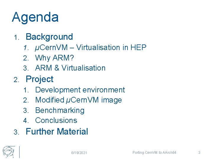 Agenda 1. Background 1. µCern. VM – Virtualisation in HEP 2. Why ARM? 3.