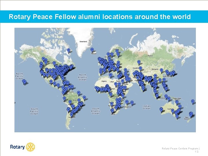 Rotary Peace Fellow alumni locations around the world Rotary Peace Centers Program | 12