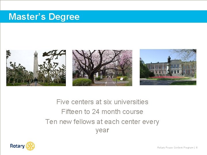 Master’s Degree Five centers at six universities Fifteen to 24 month course Ten new