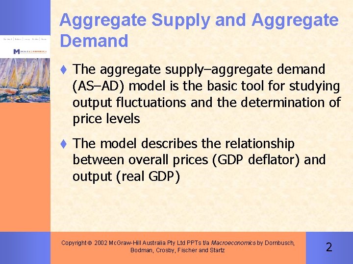 Aggregate Supply and Aggregate Demand t The aggregate supply–aggregate demand (AS–AD) model is the