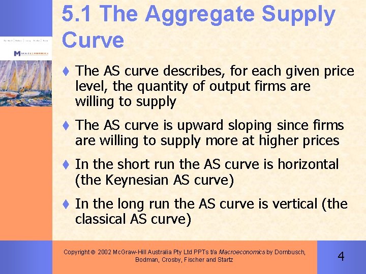 5. 1 The Aggregate Supply Curve t The AS curve describes, for each given