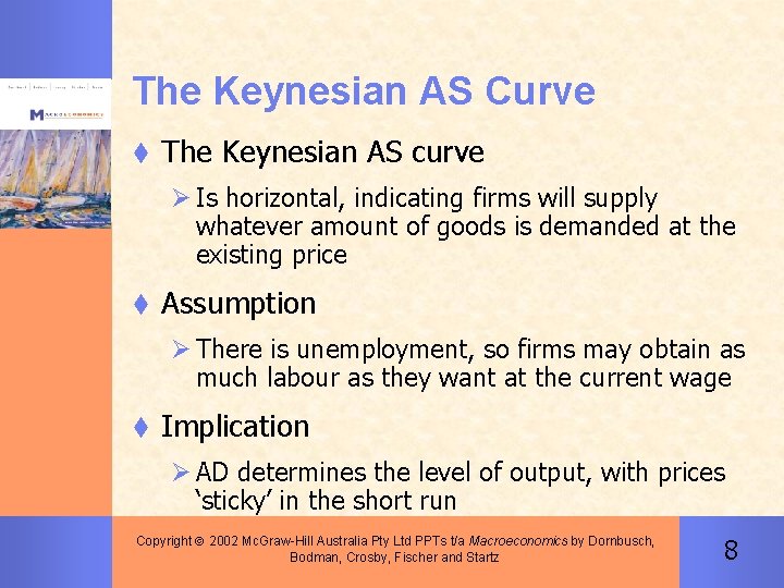 The Keynesian AS Curve t The Keynesian AS curve Ø Is horizontal, indicating firms
