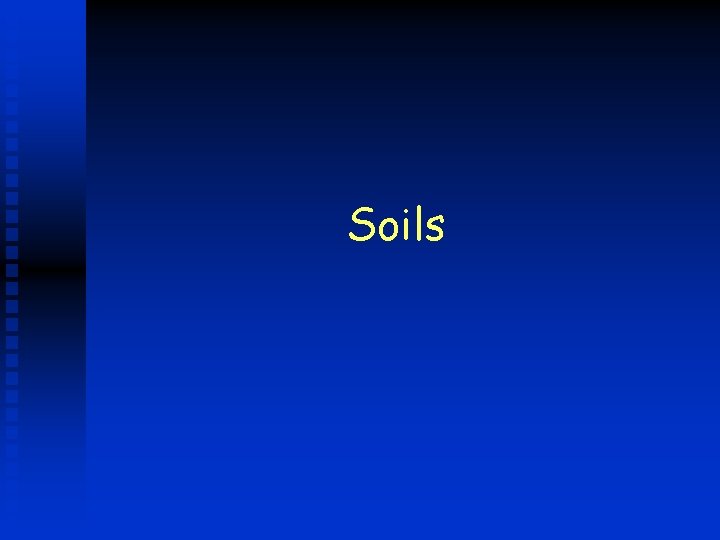 Soils Soils