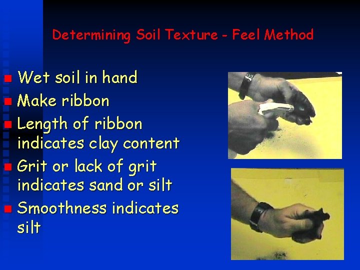 Determining Soil Texture - Feel Method Wet soil in hand n Make ribbon n