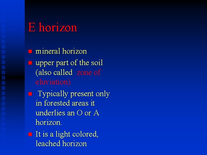 E horizon n n mineral horizon upper part of the soil (also called zone E horizon n n mineral horizon upper part of the soil (also called zone