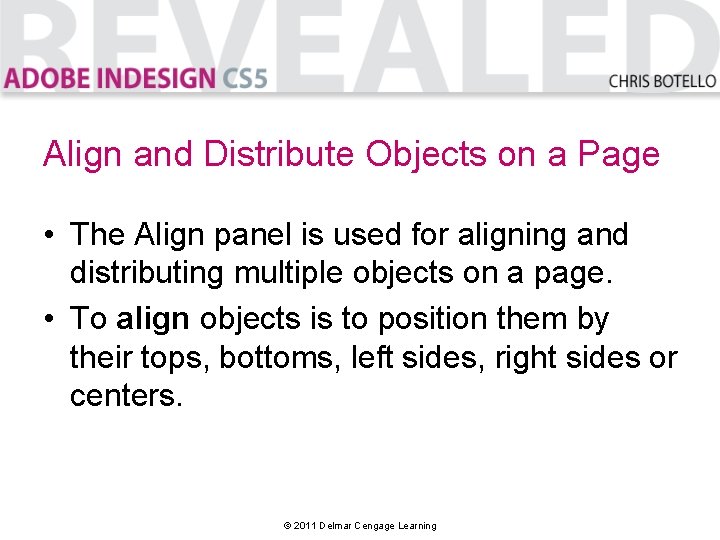 Align and Distribute Objects on a Page • The Align panel is used for