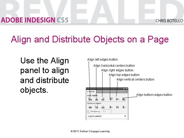 Align and Distribute Objects on a Page Use the Align panel to align and