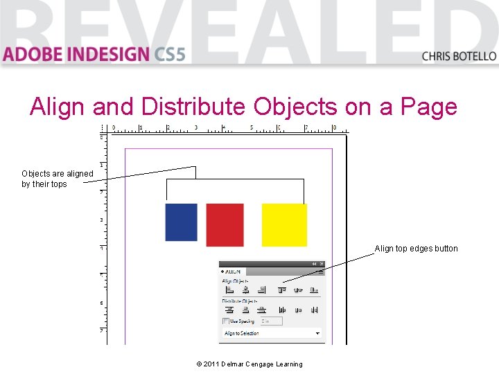 Align and Distribute Objects on a Page Objects are aligned by their tops Align