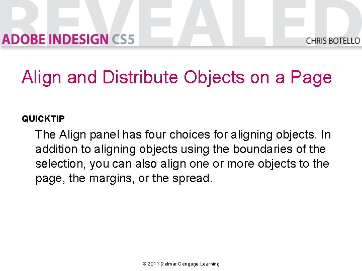 Align and Distribute Objects on a Page QUICKTIP The Align panel has four choices Align and Distribute Objects on a Page QUICKTIP The Align panel has four choices
