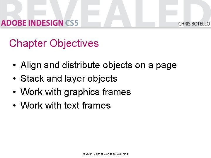 Chapter Objectives • • Align and distribute objects on a page Stack and layer