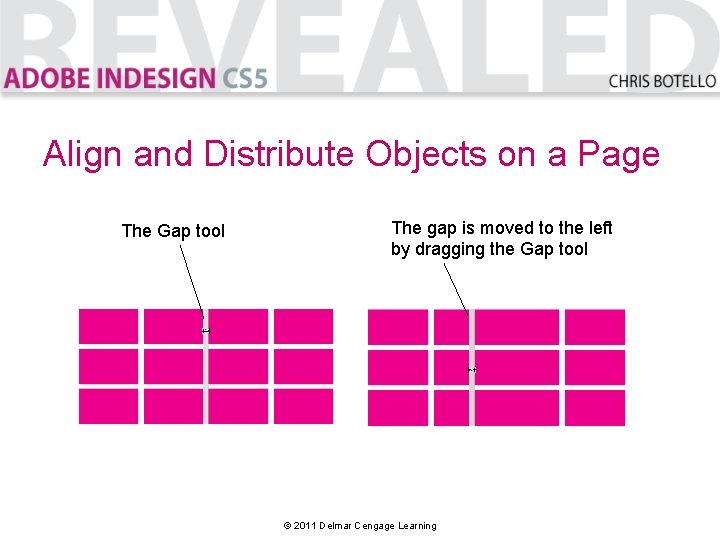 Align and Distribute Objects on a Page The Gap tool The gap is moved