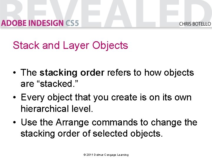 Stack and Layer Objects • The stacking order refers to how objects are “stacked.