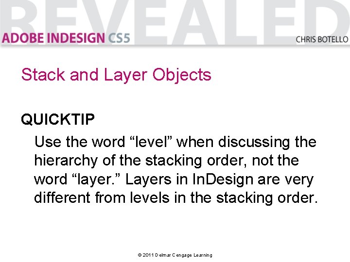 Stack and Layer Objects QUICKTIP Use the word “level” when discussing the hierarchy of