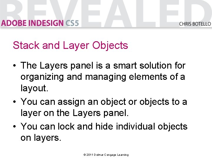 Stack and Layer Objects • The Layers panel is a smart solution for organizing