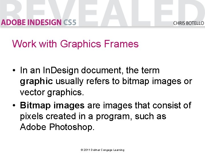 Work with Graphics Frames • In an In. Design document, the term graphic usually