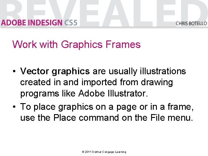 Work with Graphics Frames • Vector graphics are usually illustrations created in and imported