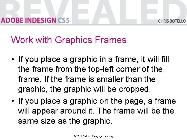 Work with Graphics Frames • If you place a graphic in a frame, it