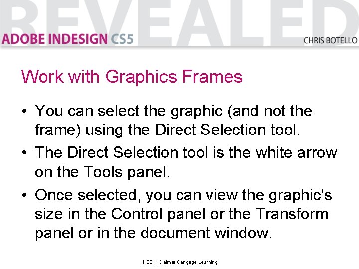 Work with Graphics Frames • You can select the graphic (and not the frame)