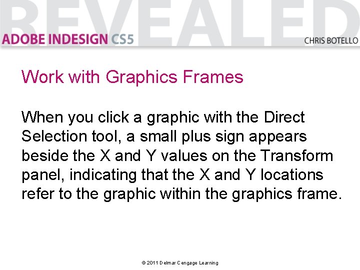 Work with Graphics Frames When you click a graphic with the Direct Selection tool,