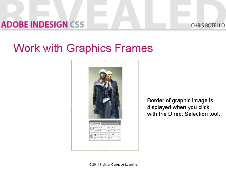 Work with Graphics Frames Border of graphic image is displayed when you click with
