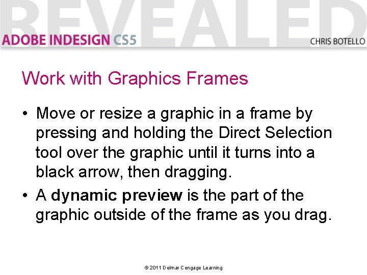 Work with Graphics Frames • Move or resize a graphic in a frame by