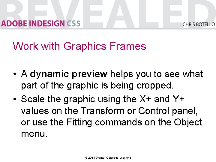Work with Graphics Frames • A dynamic preview helps you to see what part