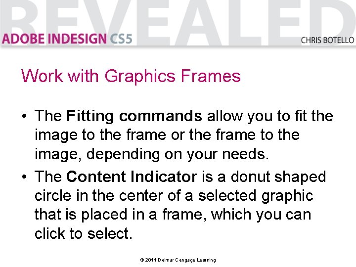 Work with Graphics Frames • The Fitting commands allow you to fit the image
