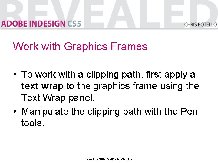Work with Graphics Frames • To work with a clipping path, first apply a