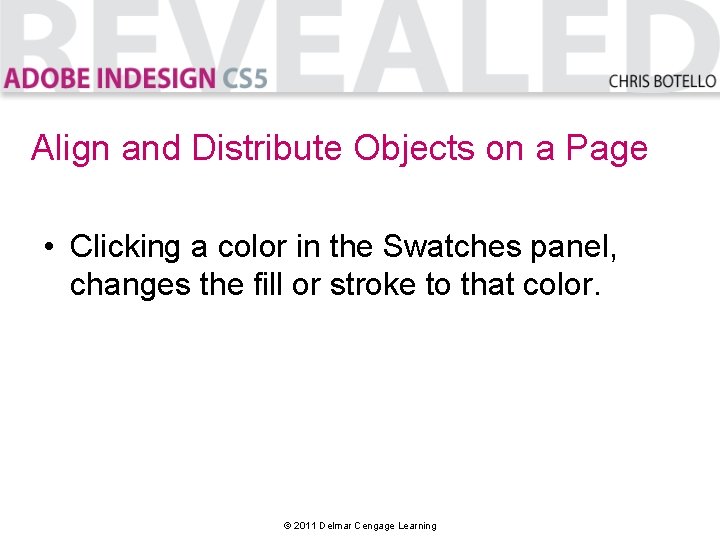 Align and Distribute Objects on a Page • Clicking a color in the Swatches