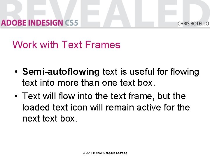 Work with Text Frames • Semi-autoflowing text is useful for flowing text into more