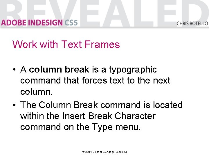 Work with Text Frames • A column break is a typographic command that forces