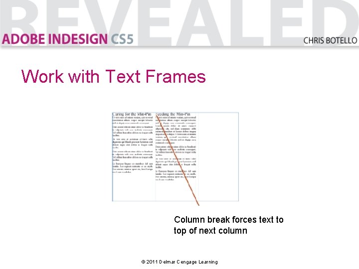 Work with Text Frames Column break forces text to top of next column ©